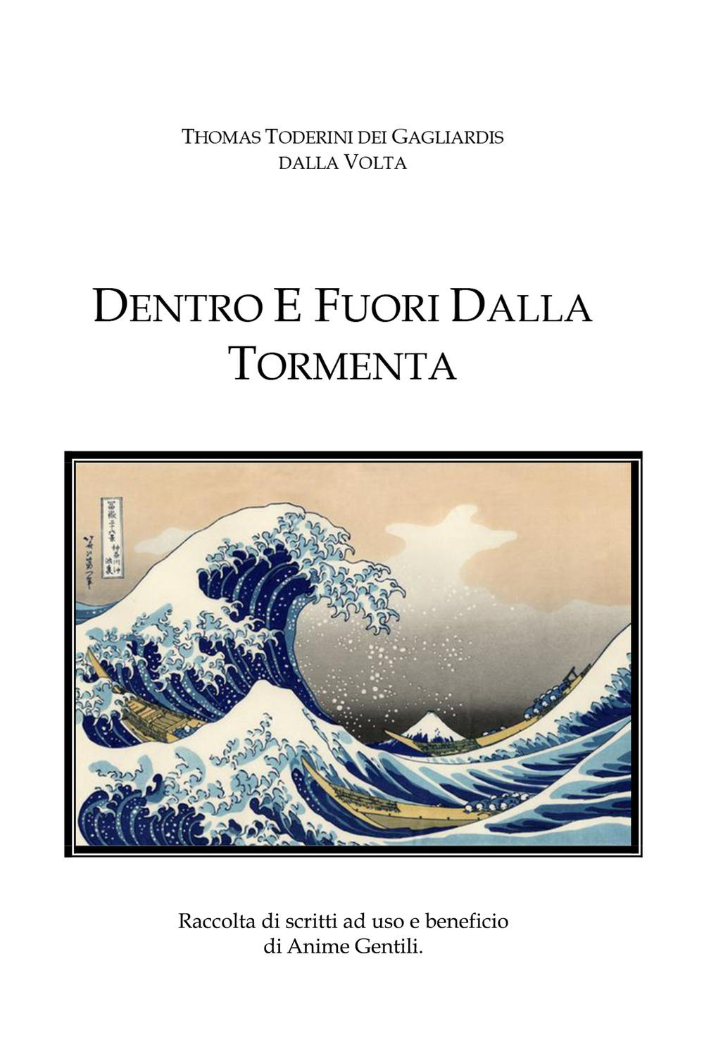 Dentro e fuori dalla tormenta. Raccolta di scritti ad uso e beneficio di anime gentili