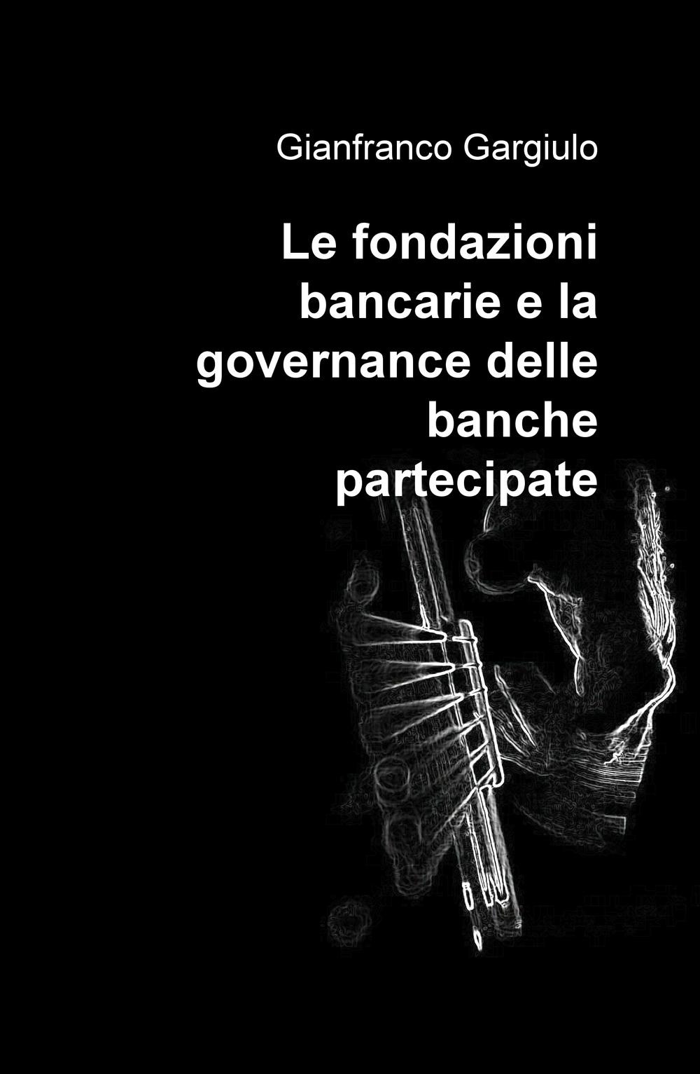 Le fondazioni bancarie e la governance delle banche partecipate