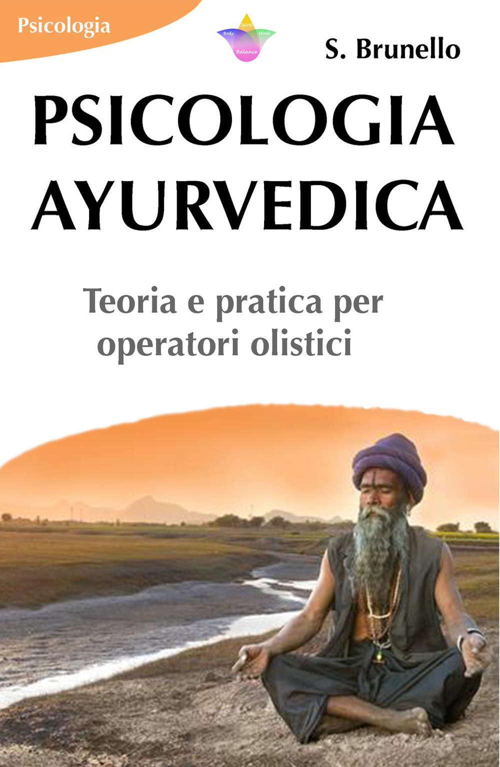 Psicologia ayurvedica. Teoria e pratica per operatori olistici