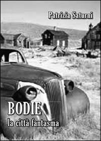 Bodie. La città fantasma