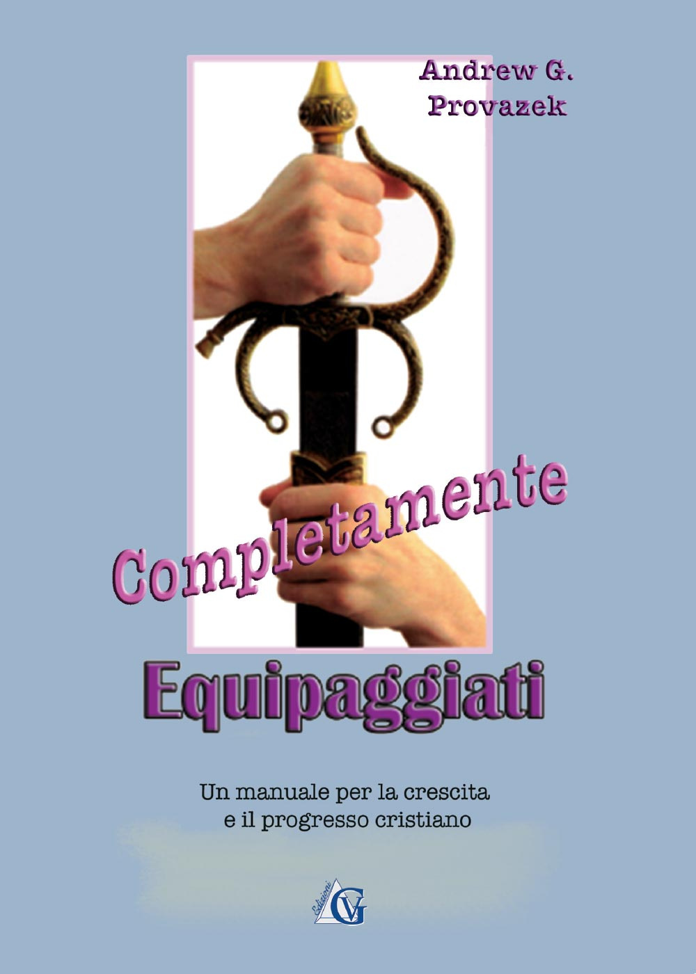 Completamente equipaggiati. Un manuale per la crescita e il progresso cristiano