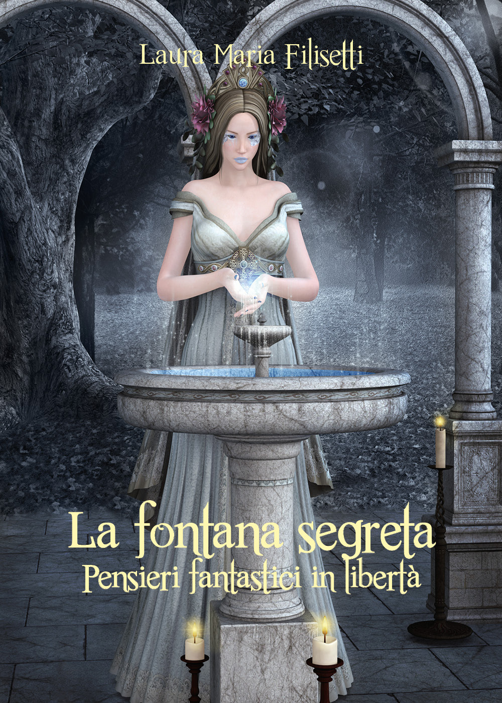 La fontana segreta. Pensieri fantastici in libertà