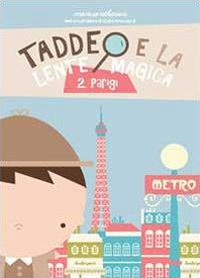 Parigi. Taddeo e la lente magica. Vol. 2
