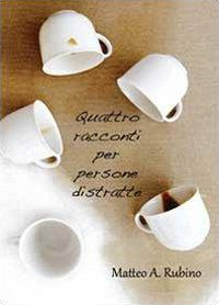 Quattro racconti per persone distratte