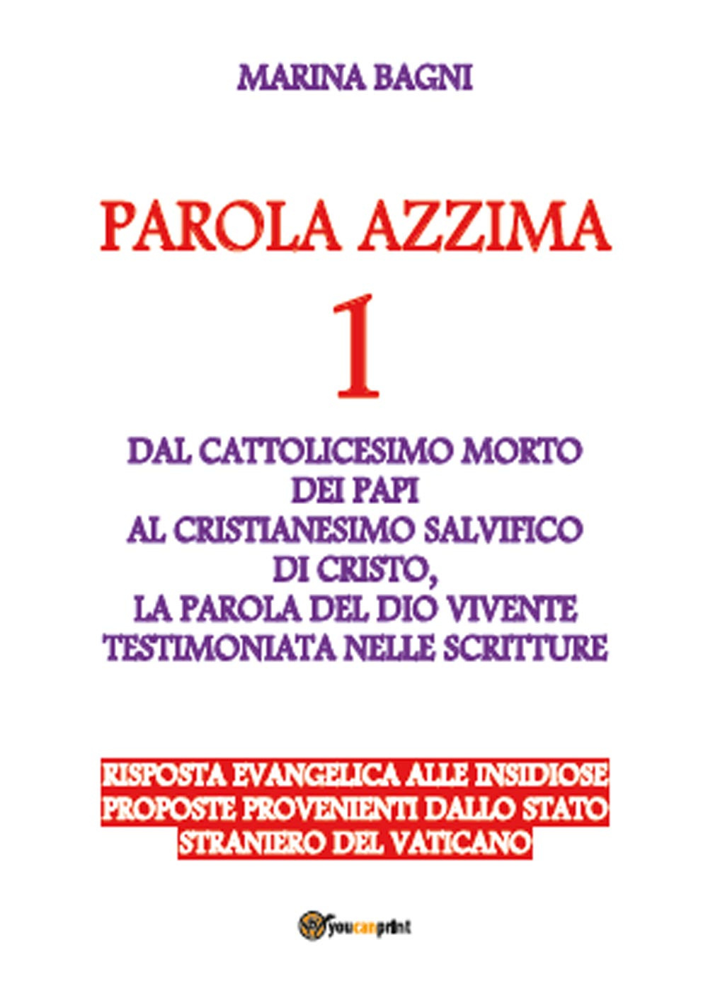Parola azzima. Vol. 1: Dal cattolicesimo dei papi al cristianesimo di Cristo