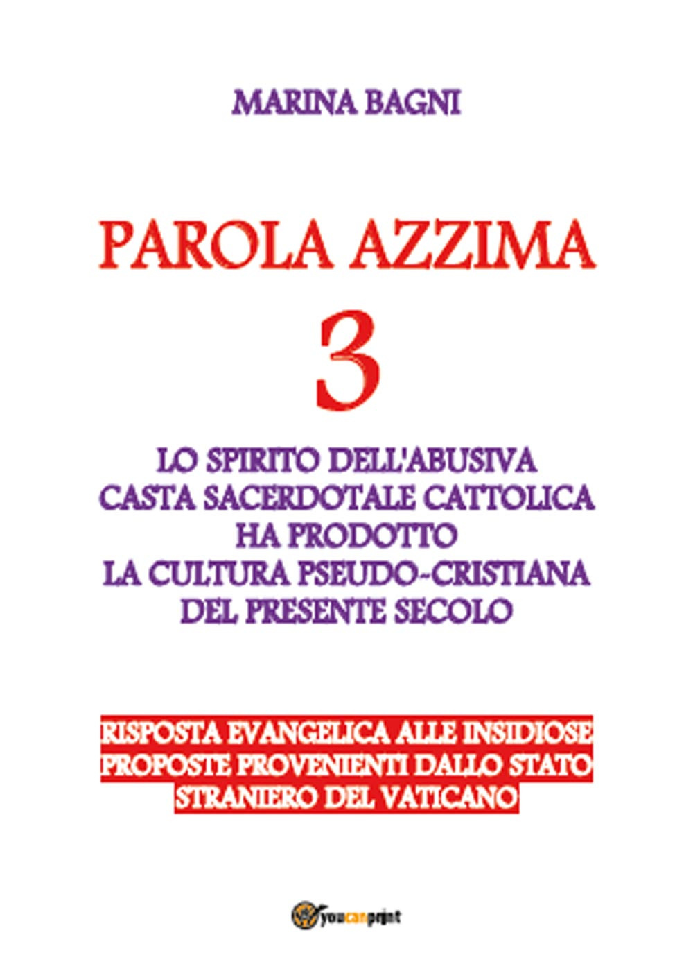 Parola azzima. Vol. 3: La cultura pseudo cristiana del presente secolo
