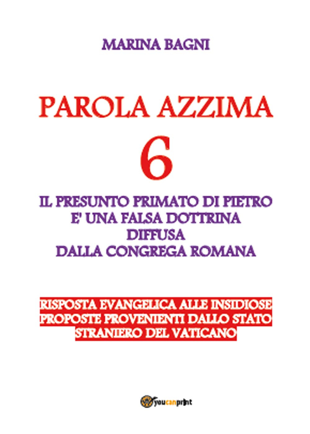 Parola azzima. Vol. 6: Il «primato di Pietro» è una falda dottrina