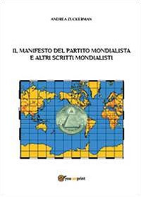 Il Manifesto del Partito Mondialista e altri scritti mondialisti