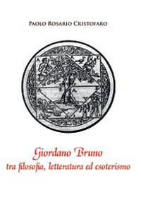 Giordano Bruno tra filosofia, letteratura ed esoterismo