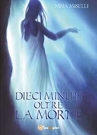 Dieci minuti oltre la morte