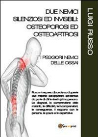 Due nemici silenziosi ed invisibili: osteoporosi ed osteoartrosi