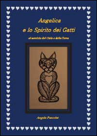 Angelica e lo spirito dei gatti. Al servizio del cielo e della terra