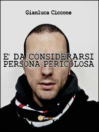 È da considerarsi persona pericolosa