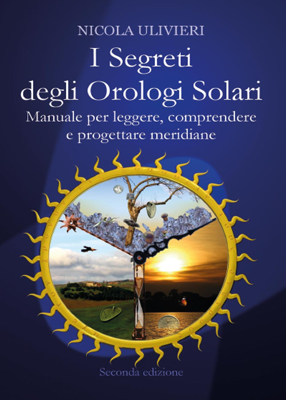 I segreti degli orologi solari. Manuale per leggere, comprendere e progettare meridiane