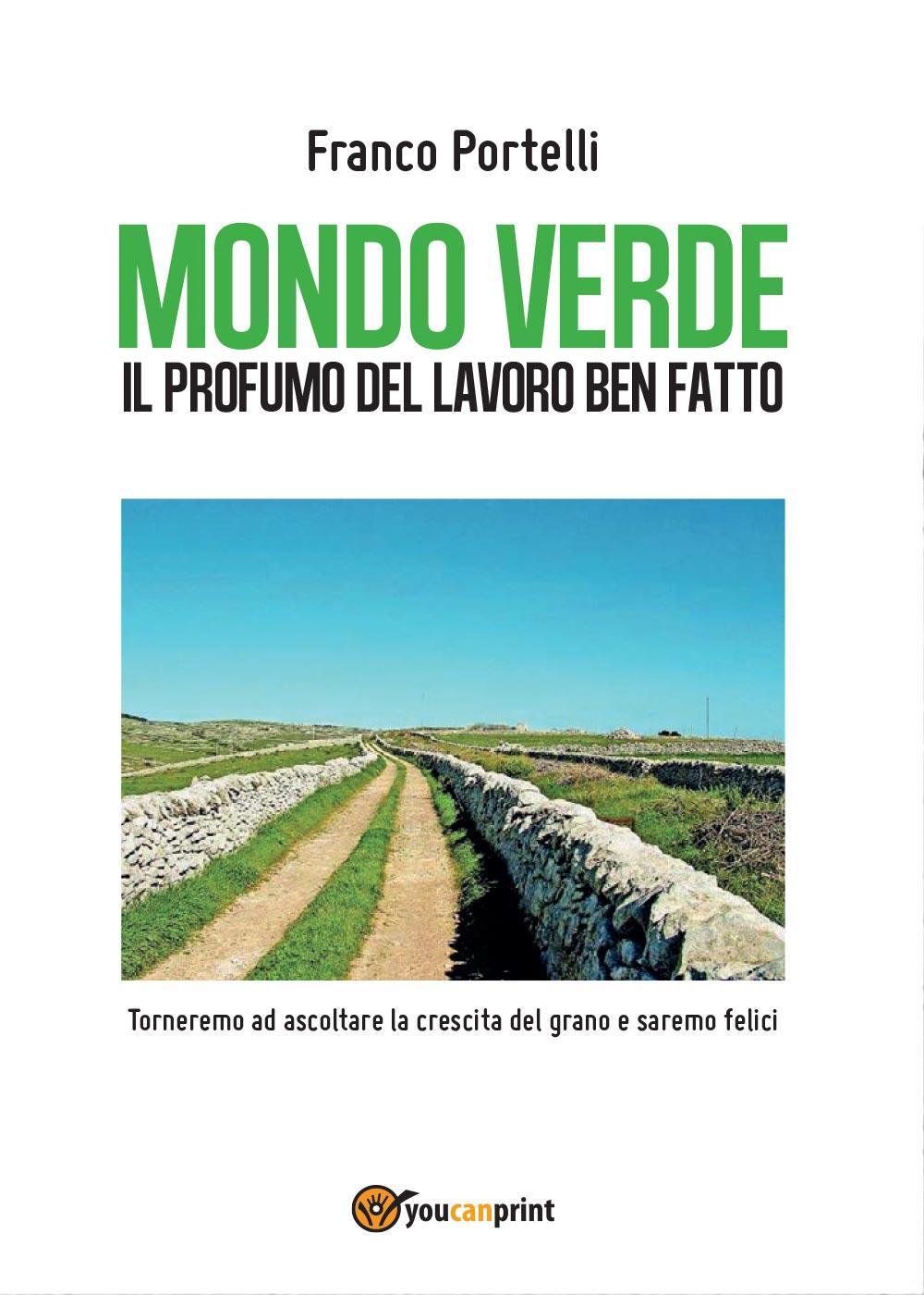 Mondo verde. Il profumo del lavoro ben fatto. Torneremo ad ascoltare la crescita del grano e saremo felici