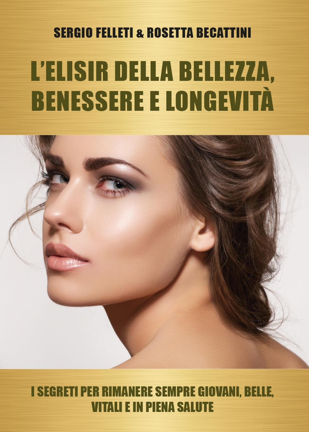 L'elisir della bellezza, benessere e longevità. I segreti per rimanere sempre giovani, belle, vitali e in piena salute