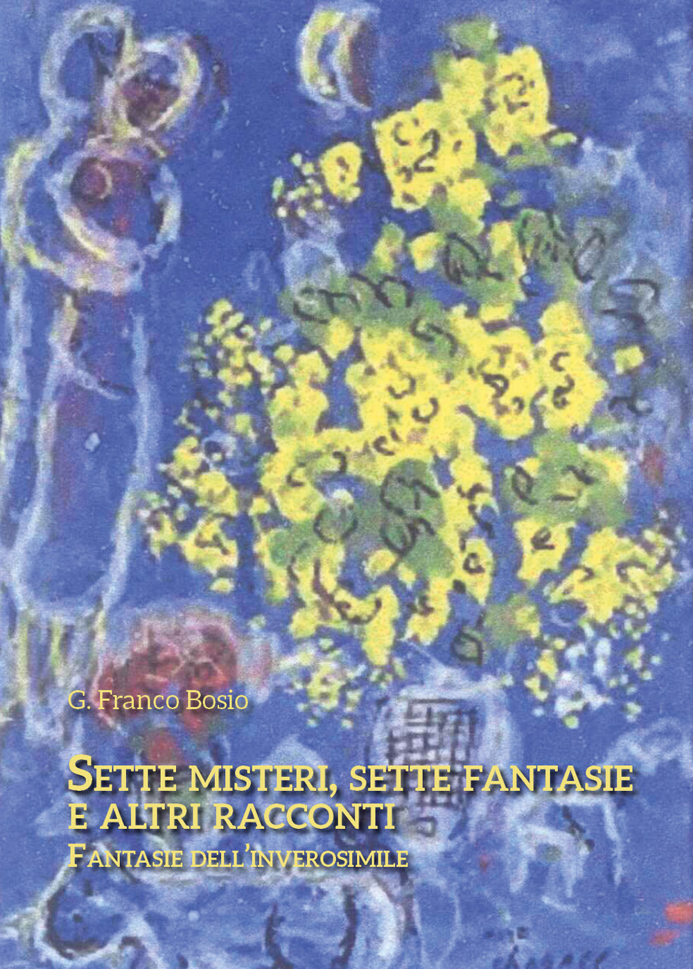 Sette misteri, sette fantasie e altri racconti. Fantasie dell'inverosimile