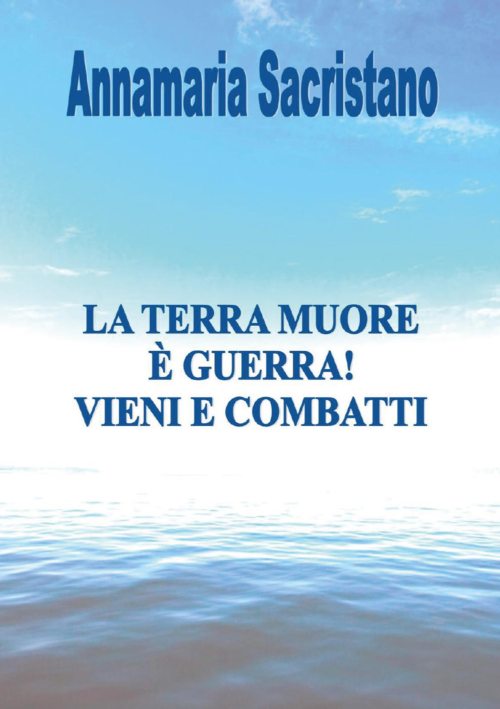 La Terra muore, è guerra, vieni e combatti
