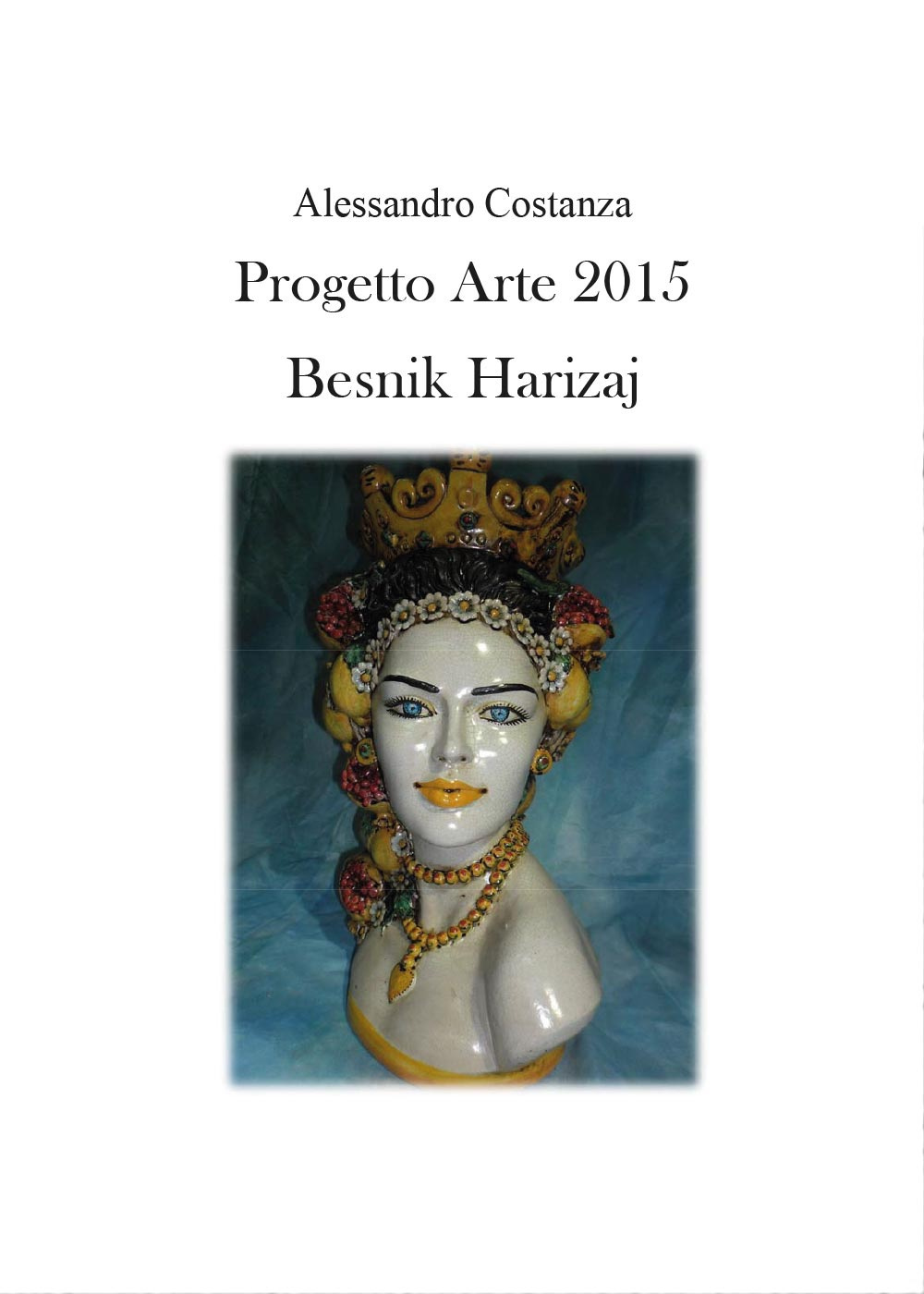 Progetto Arte 2015. Besnik Harizaj