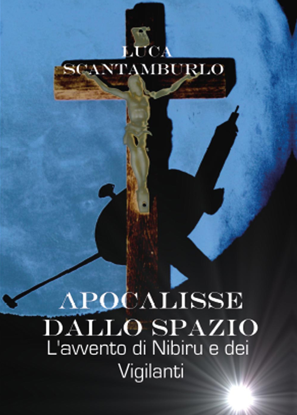 Apocalisse dallo spazio. L'avvento di Nibiru e dei Vigilanti