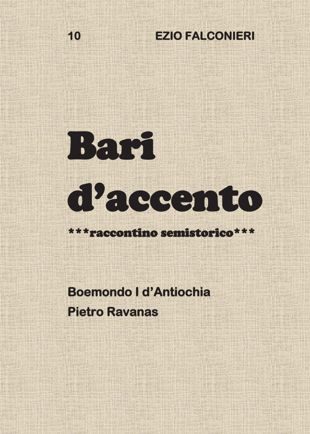 Bari d'accento. Vol. 10: Boemondo I d'Antiochia Pietro Ravanas