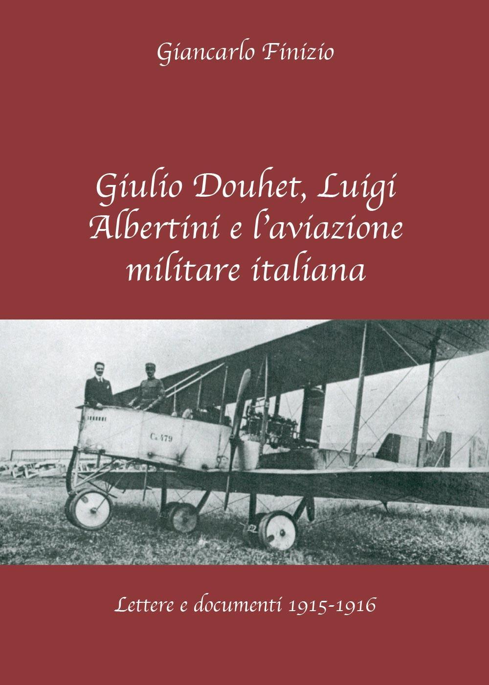 Giulio Douhet, Luigi Albertini e l'aviazione militare italiana. Lettere e documenti 1915-1916