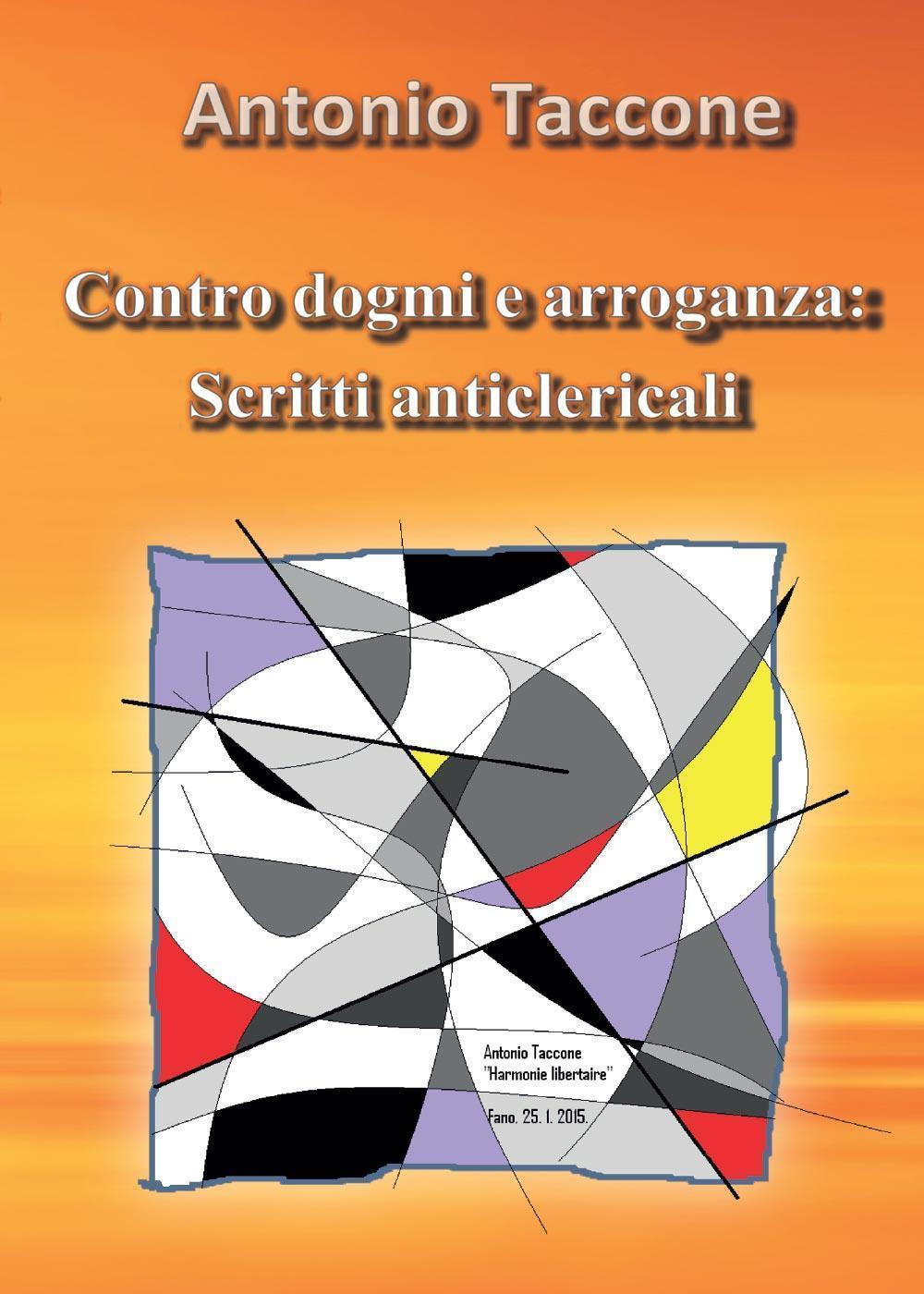 Contro dogmi e arroganza: scritti anticlericali
