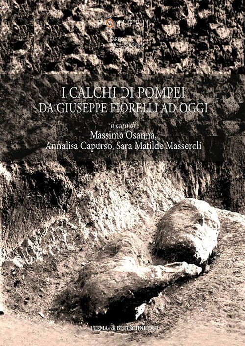 I calchi di Pompei da Giuseppe Fiorelli ad oggi