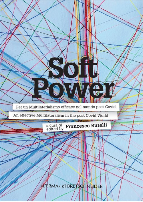 Soft power. Per un multilateralismo efficace nel mondo post covid-An effective multilateralism in the post covid world