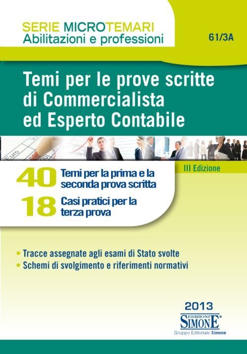 Temi per le prove scritte di commercialista ed esperto contabile. 40 temi per la prima e la seconda prova scritta. 18 casi pratici per la terza prova