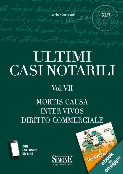 Ultimi casi notarili. Vol. 7: Mortis causa, inter vivos, diritto commerciale