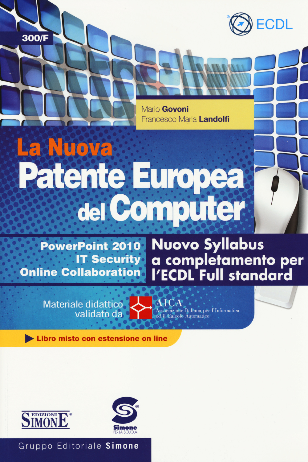 La nuova patente europea del computer. Nuovo Syllabus a completamento per l'ECDL full standard. Power point 2010. IT security. Online collaboration