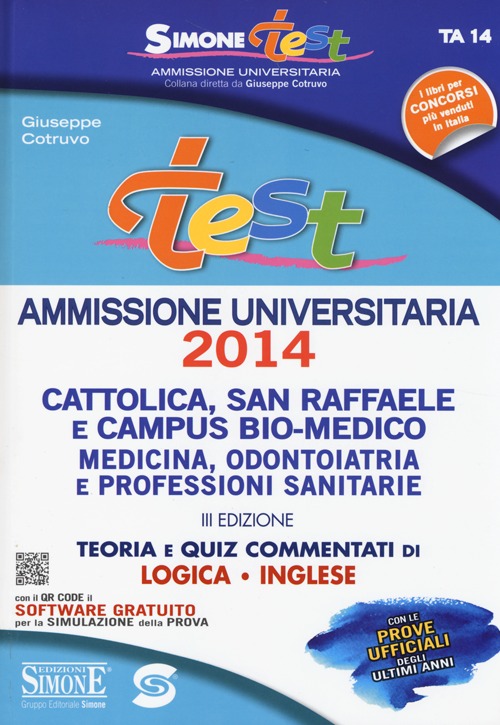 Test ammissione. Cattolica, San Raffaele e Campus Bio-medico, medicina, odontoiatria... Teoria e quiz commentati di logica, inglese