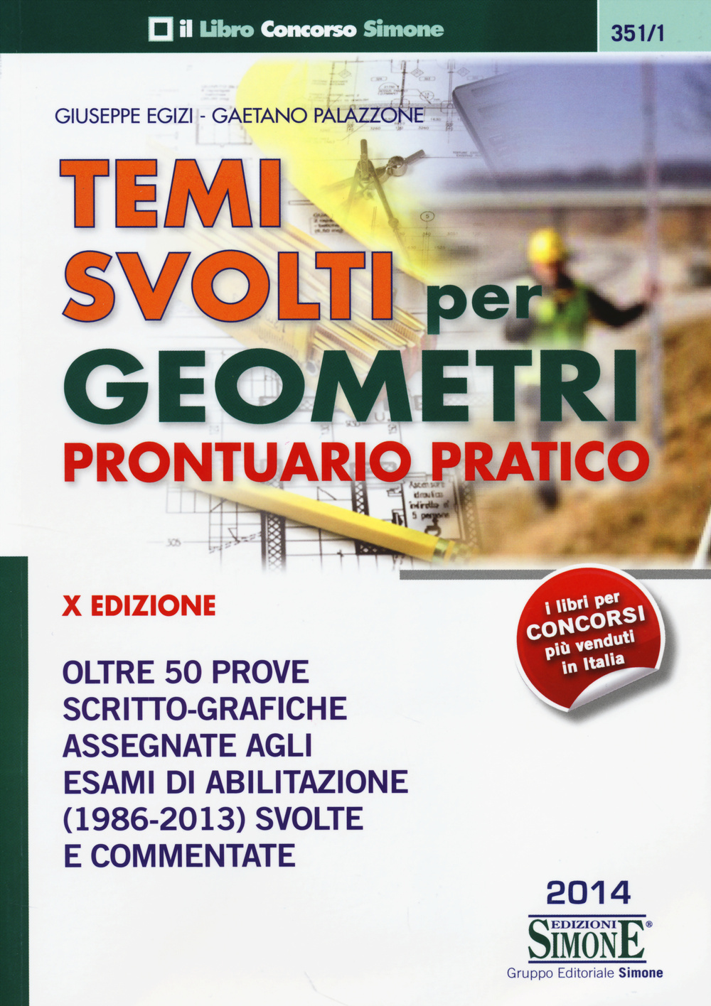 Temi svolti per geometri. Prontuario pratico. Oltre 50 prove scritto-grafiche assegnate agli esami di abilitazione (1986-2013) svolte e commentate