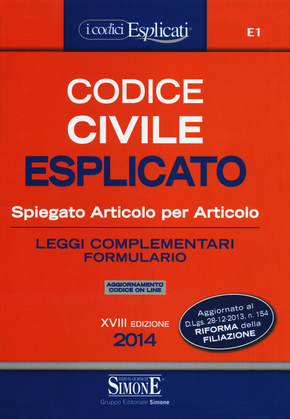 Codice civile esplicato. Spiegato articolo per articolo. Leggi complementari. Formulario