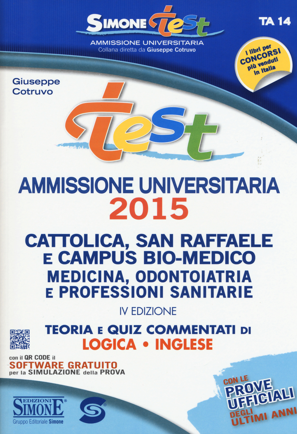 Test ammissione universitaria 2015. Cattolica, San Raffaele e Campus Bio-medico... Teoria e quiz commentati di logica, inglese online