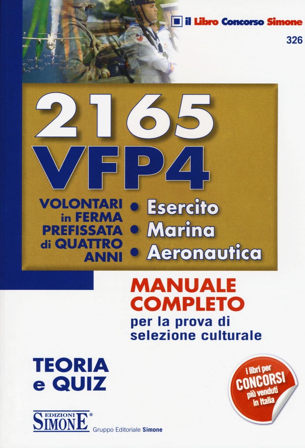 2165 VFP 4. Volontari in ferma prefissata di quattro anni. Esercito, marina, aeronautica. Teoria e quiz. Manuale completo per la prova di selezione culturale