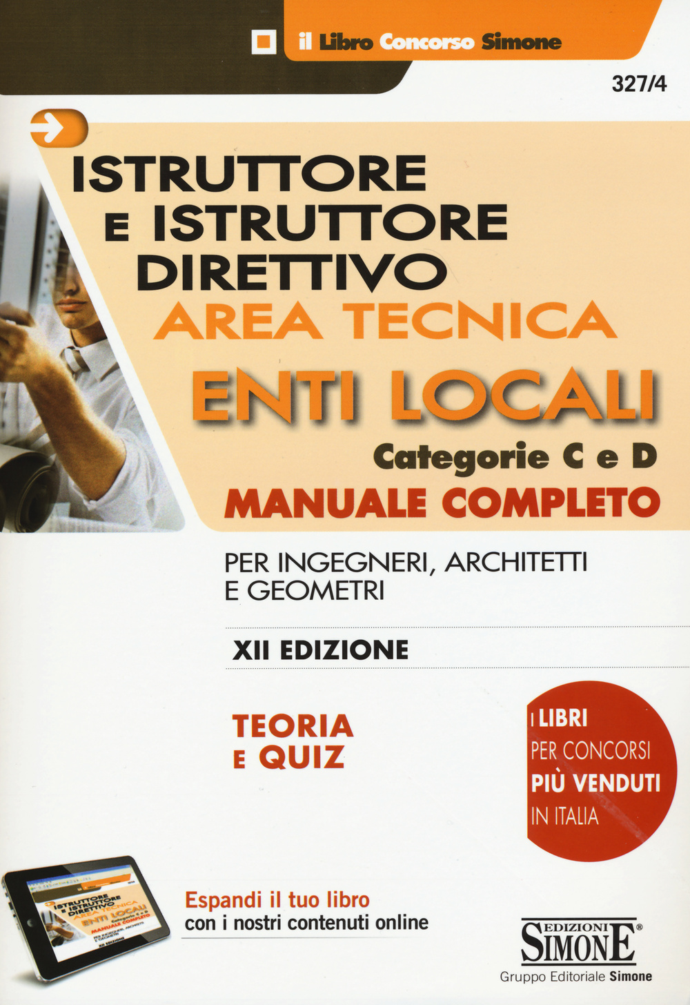 Istruttore e istruttore direttivo. Area tecnica. Enti locali. Categorie C e D. Manuale completo per ingegneri, architetti e geometri