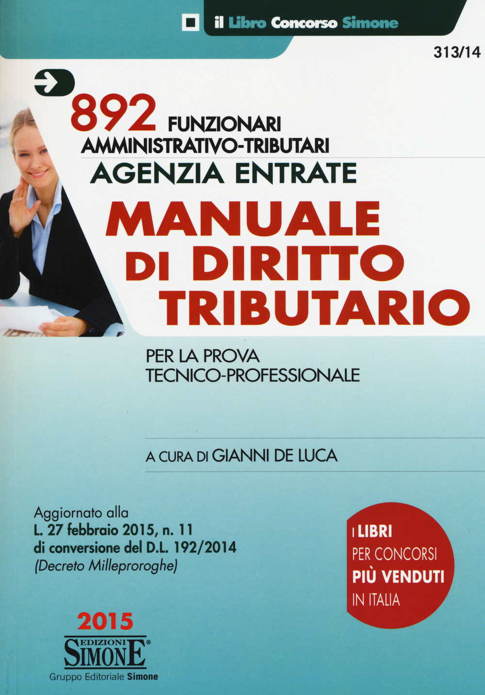 Agenzia entrate. 892 funzionari amministrativo-tributari. Manuale di diritto tributario. Per la prova tecnico-professionale