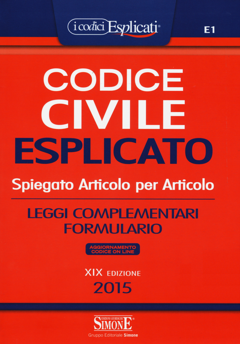 Codice civile esplicato. Spiegato articolo per articolo. Leggi complementari. Formulario