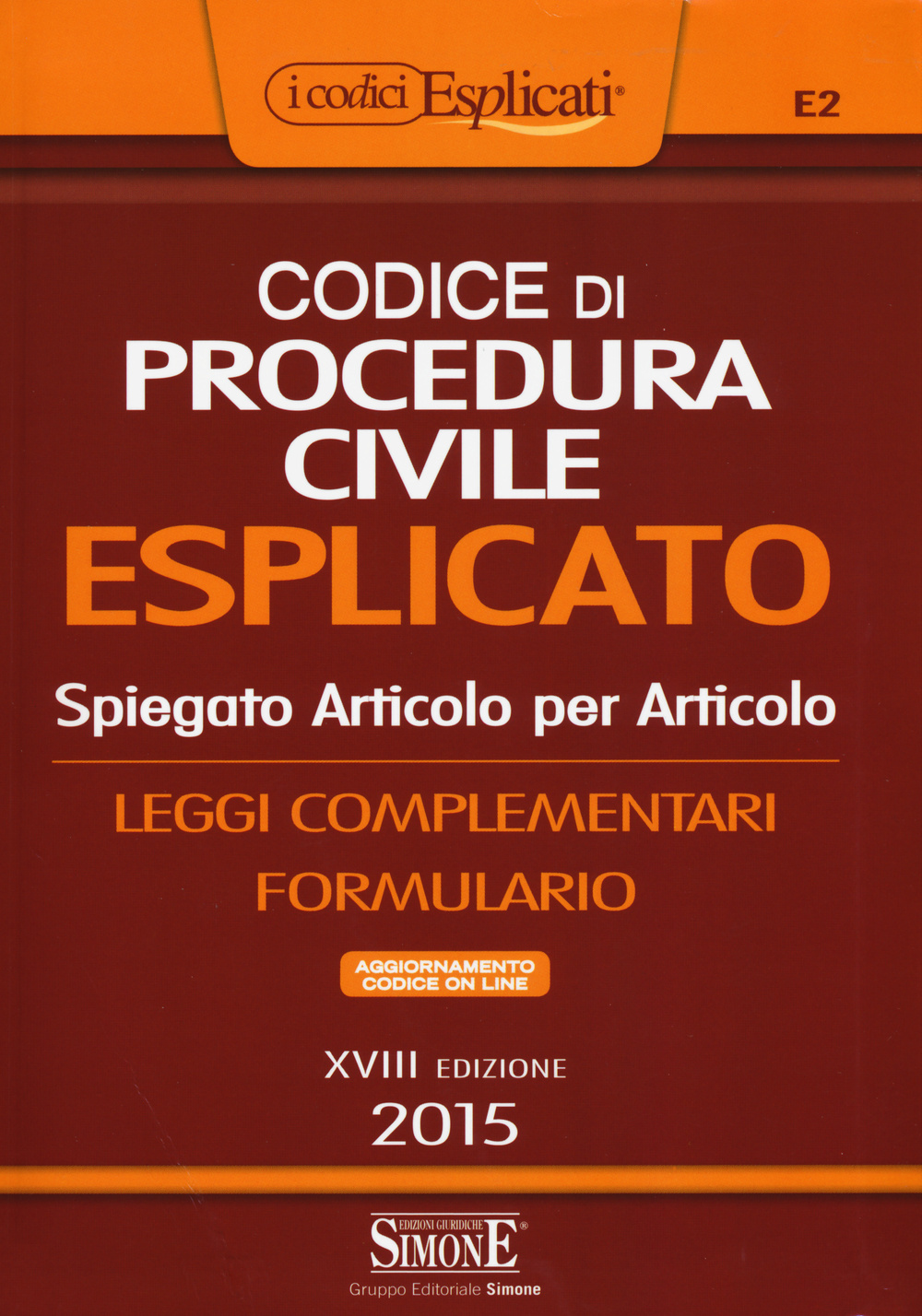 Codice di procedura civile esplicato. Spiegato articolo per articolo. Leggi complementari. Formulario