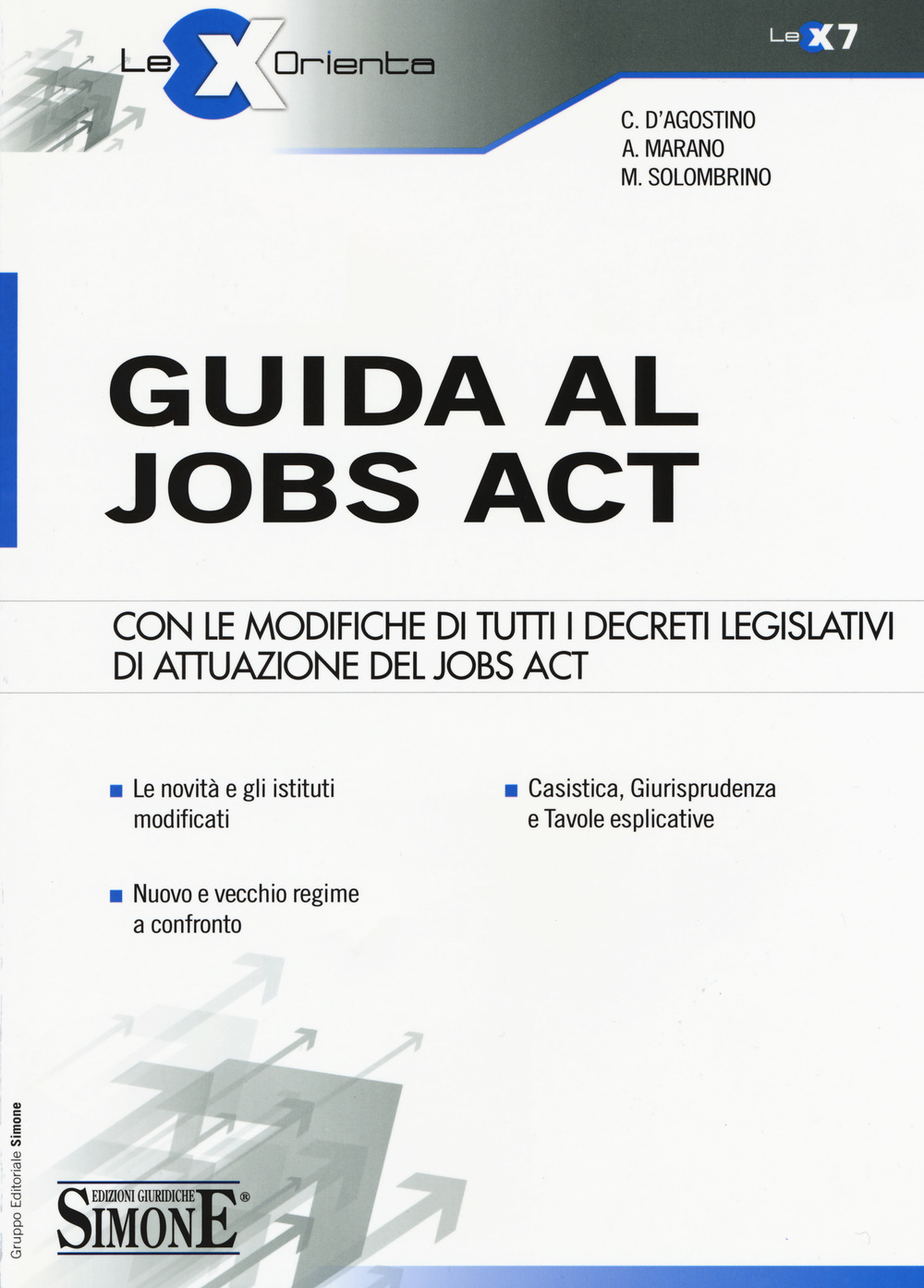 Guida al jobs act. Con le modifiche di tutti i decreti legislativi di attuazione del jobs act