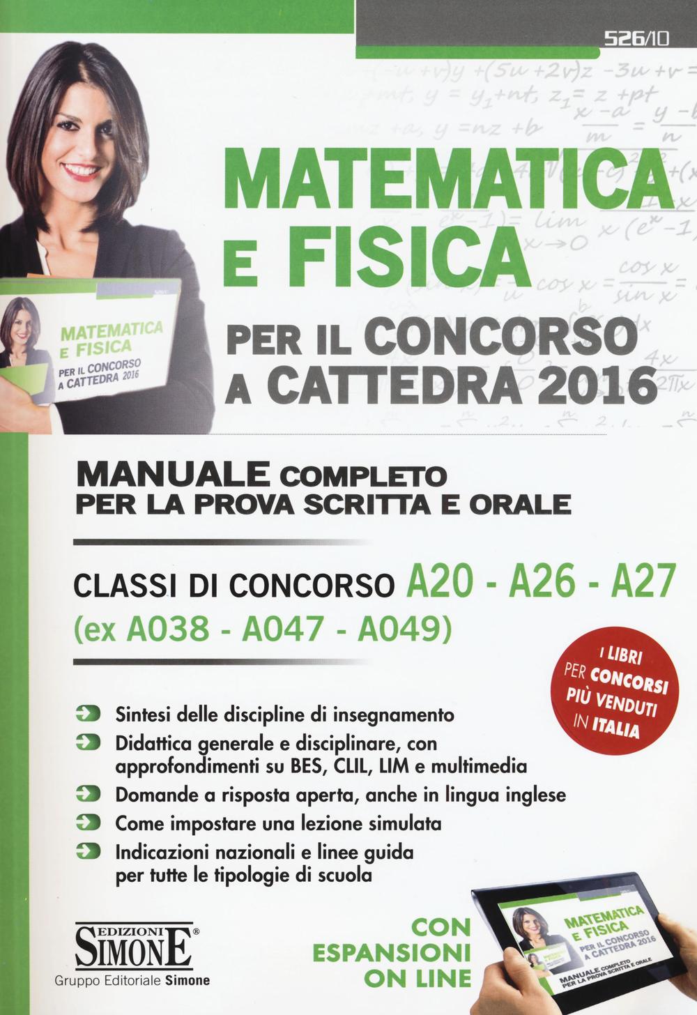 Matematica e fisica per il concorso a cattedra 2016. Classi di concorso A20 A26 A27 (ex A038 A047 A049)