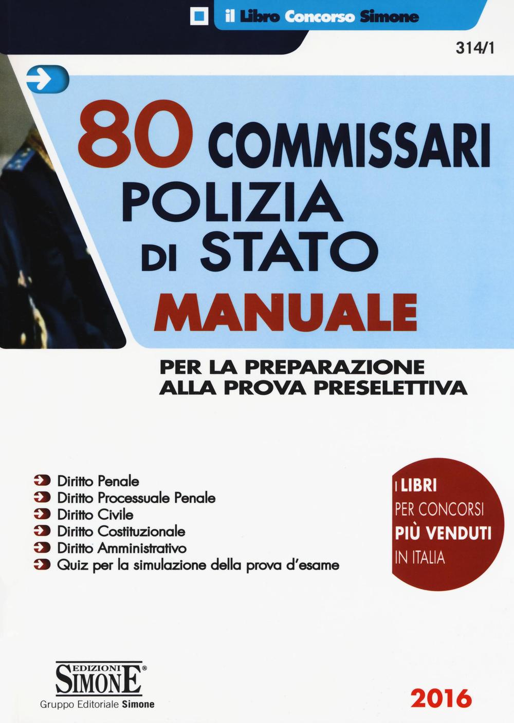 80 commissari nella Polizia di Stato. Manuale per la preparazione alla prova preselettiva. Quiz per la simulazione della prova d'esame