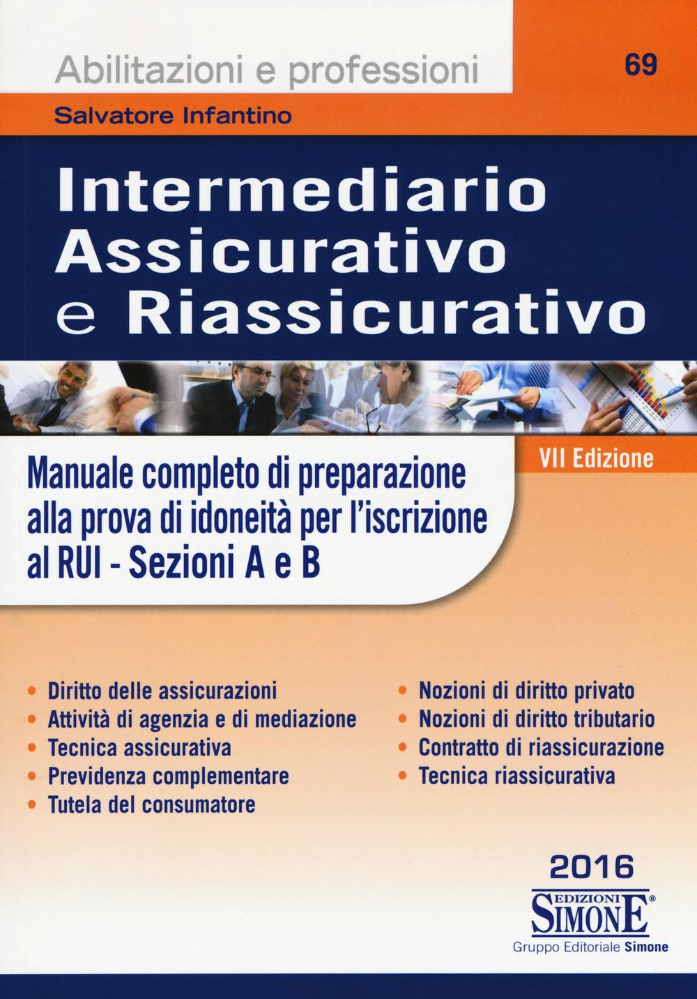 Intermediario assicurativo e riassicurativo. Manuale completo di preparazione alla prova di idoneità per l'iscrizione al Rui. Sezioni A e B