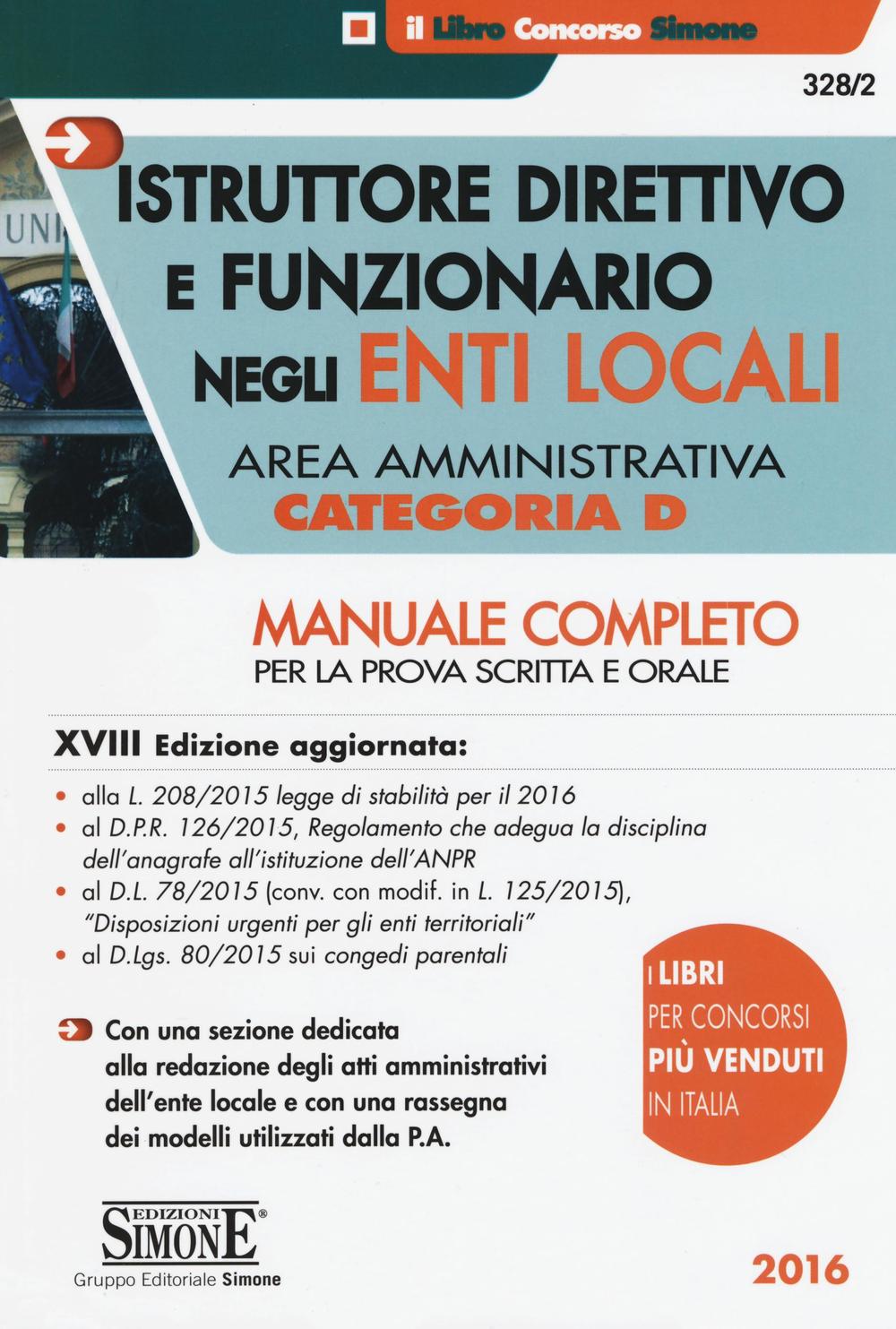 Istruttore direttivo e funzionario negli enti locali. Area amministrativa. Categoria D. Manuale completo per la prova scritta e orale