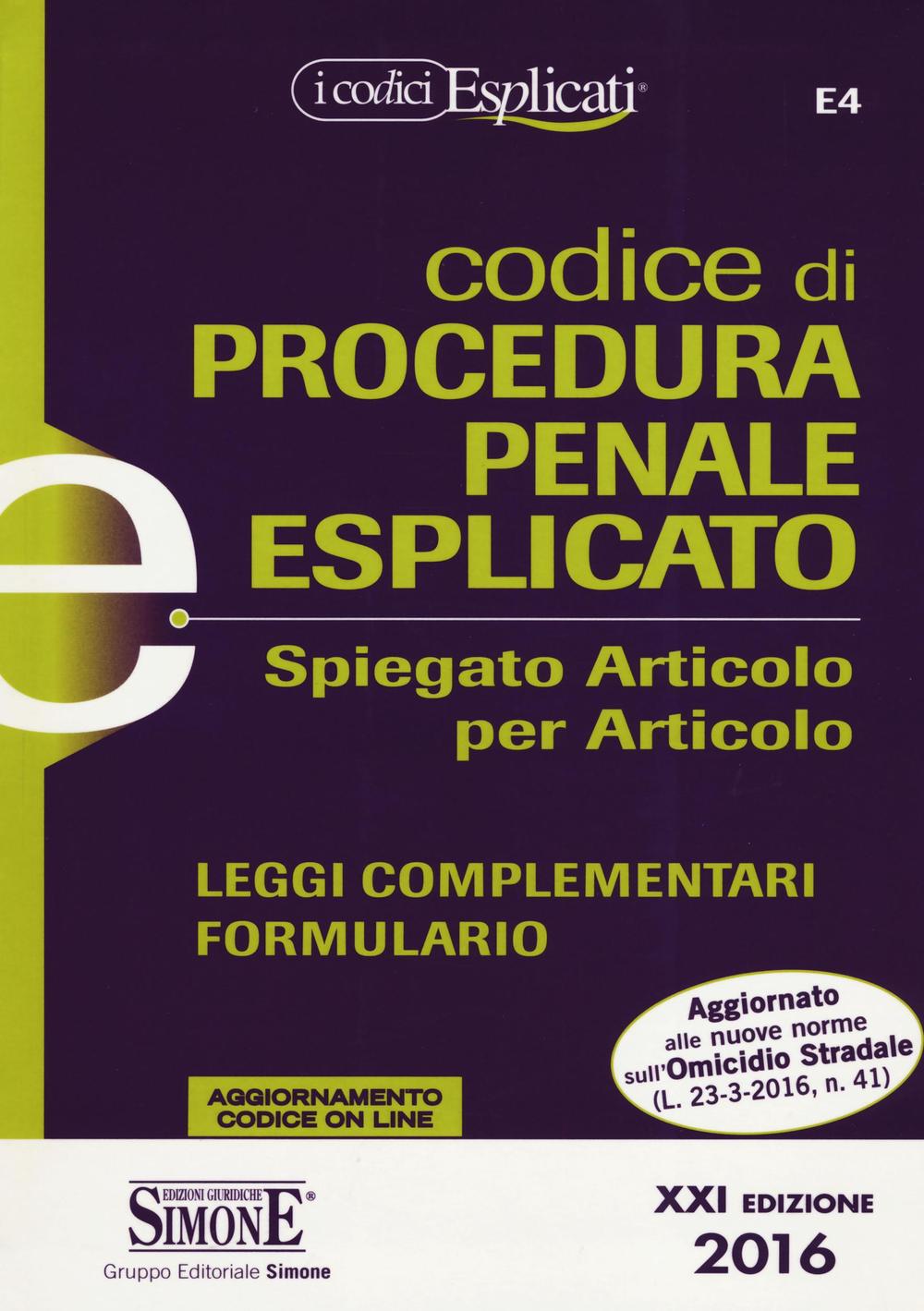 Codice di procedura penale esplicato. Spiegato articolo per articolo. Leggi complementari. Formulario