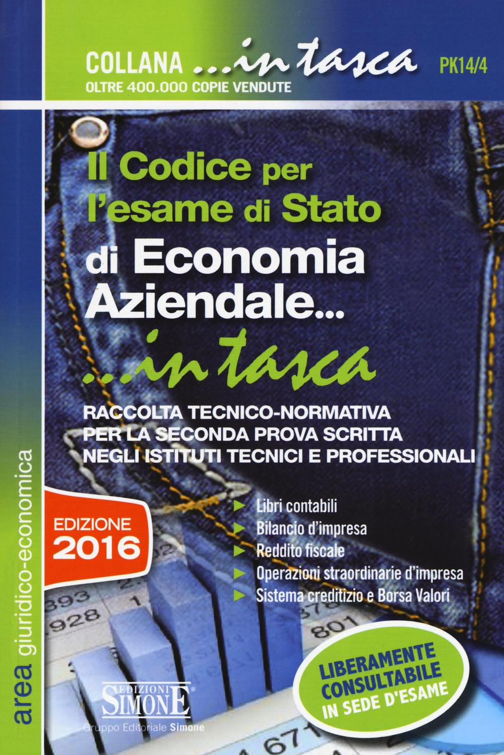 Il codice per l'esame di Stato di economia aziendale. Raccolta tecnico-normativa per la seconda prova scritta negli istituti tecnici e professionali