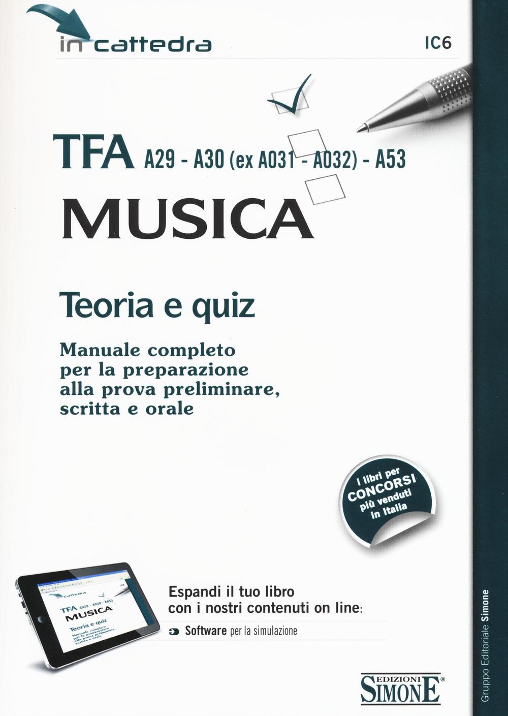 TFA A29-A30 (ex A031-A032)-A53. Musica. Teoria e quiz. Manuale completo per la preparazione alla prova preliminare, scritta e orale