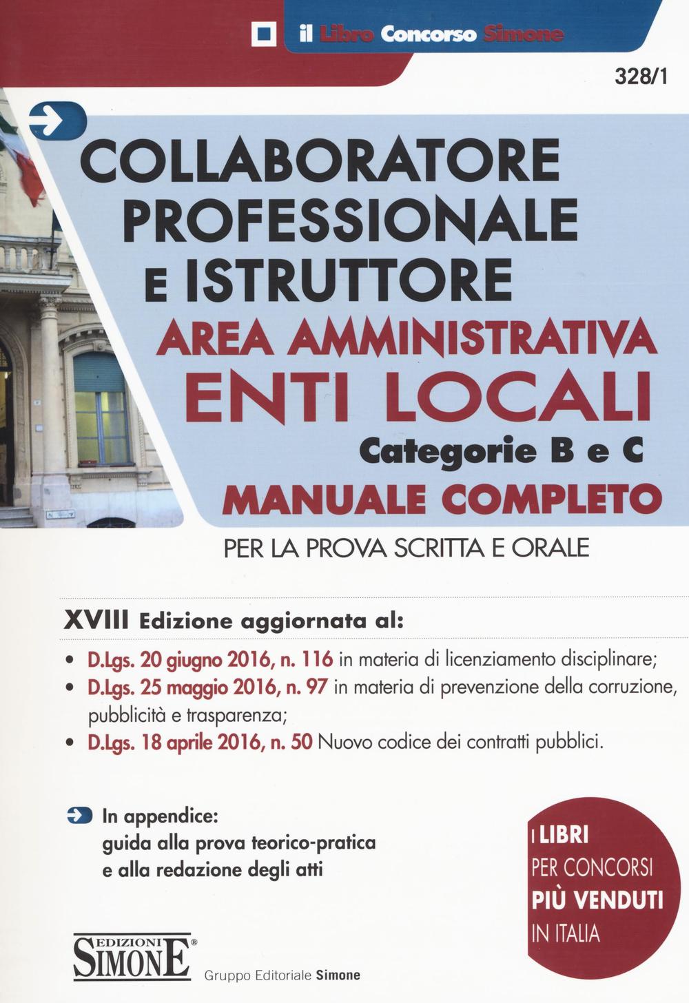 Collaboratore professionale e istruttore. Area amministrativa. Enti locali. Categorie B e C. Manuale completo per la prova scritta e orale